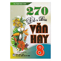 270 Đề Và Bài Văn Hay Lớp 8