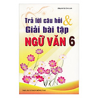 Trả Lời Câu Hỏi Và Giải Bài Tập Ngữ Văn Lớp 6