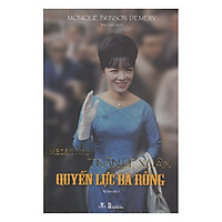 Madam Nhu Trần Lệ Xuân – Quyền Lực Bà Rồng