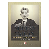 Nguyễn Tài Cẩn – Học Giả Bất Yếm, Bất Quyện