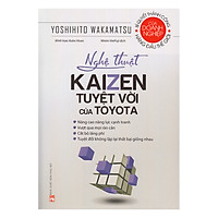 Nghệ Thuật Kaizen Tuyệt Vời Của Toyota