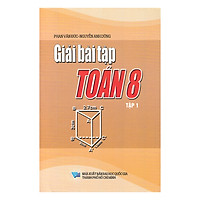 Giải Bài Tập Toán Lớp 8 – Tập 1 (Tái Bản)