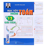 Học Tốt Môn Toán Lớp 12 – Giải Tích (Kèm Bảng Tóm Tắt)