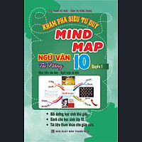 Khám Phá Siêu Tư Duy Mind Map Ngữ Văn Tài Năng 10, Q1