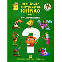 Bộ Sách Khám Phá Cùng Bé – Bé Thắc Mắc Chuyện Xảy Ra Khi Nào Nhỉ? (I Wonder When)