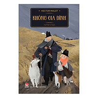 Không Gia Đình (Ấn Bản Kỉ Niệm 60 Năm Thành Lập NXB Kim Đồng)