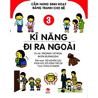 Cẩm Nang Sinh Hoạt Bằng Tranh Cho Bé (Tập 3) – Kĩ Năng Đi Ra Ngoài