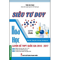 Siêu Tư Duy Hóa Học Luyện Đề THPT Quốc Gia 2016 – 2017