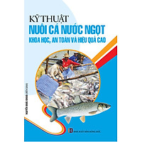 Kỹ Thuật Nuôi Cá Nước Ngọt Khoa Học, An Toàn Và Hiệu Quả Cao