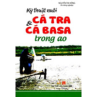 Kỹ Thuật Nuôi Cá Tra Và Cá Basa Trong Ao