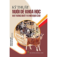 Kỹ Thuật Nuôi Dê Khoa Học Đạt Năng Suất Và Hiệu Quả Cao