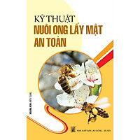 Kỹ Thuật Nuôi Ong Lấy Mật An Toàn