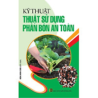 Kỹ Thuật Sử Dụng Phân Bón An Toàn