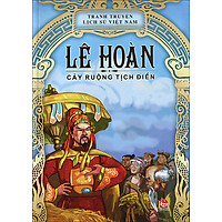 Tranh Truyện Lịch Sử Việt Nam – Lê Hoàn – Cày Ruộng Tịch Điền (Tái Bản 2014)
