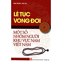 Lễ Tục Vòng Đời Một Số Nhóm Người Khu Vực Nam Việt Nam