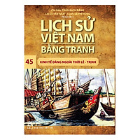 Lịch Sử Việt Nam Bằng Tranh – Kinh Tế Đàng Ngoài Thời Lê – Trịnh – Tập 45 (Tái Bản)