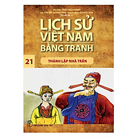 Lịch Sử Việt Nam Bằng Tranh - Thành Lập Nhà Trần - Tập 21 (Tái Bản)