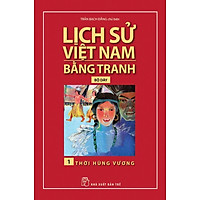 Lịch Sử Việt Nam Bằng Tranh (Tập 1) – Thời Hùng Vương