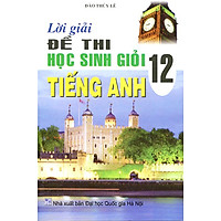 Lời Giải Đề Thi Học Sinh Giỏi Tiếng Anh 12