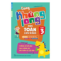 Cùng Khủng Long Học Toán Siêu Đẳng – Chủ Đề: Thống Kê Số Liệu, Đại Lượng Đo, Bài Toán Có Lời Văn Lớp 3 (Tập 3)