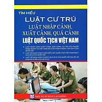 Luật Cư Trú, Luật Nhập Cảnh, Xuất Cảnh, Quá Cảnh, Luật Quốc Tịch Việt Nam