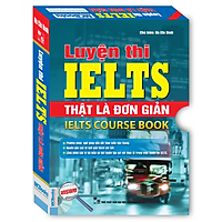 Bộ Luyện Thi IELTS Thật Là Đơn Giản – IELTS Course Book (Trọn Bộ 2 Cuốn – Dùng Kèm App MC