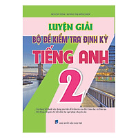 Luyện Giải Bộ Đề Kiểm Tra Định Kì Tiếng Anh 2