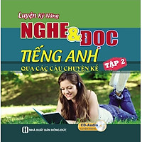 Luyện Kỹ Năng Nghe Và Đọc Tiếng Anh Qua Các Câu Chuyện Kể – Tập 2 (Kèm CD)