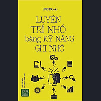 Luyện Trí Nhớ Bằng Kỹ Năng Ghi Nhớ