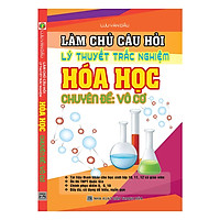 Làm Chủ Câu Hỏi Lý Thuyết Trắc Nghiệm Hóa Học – Chuyên Đề Vô Cơ