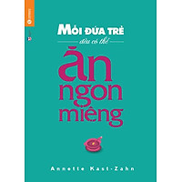 Mỗi Đứa Trẻ Đều Có Thể Ăn Ngon Miệng
