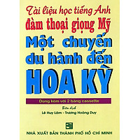 Tài Liệu Học Tiếng Anh Đàm Thoại Giọng Mỹ: Một Chuyến Du Hành Đến Hoa Kỳ (Kèm 2 CD)