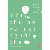 Viết Cho Những Điều Bé Nhỏ – Một Chú Bé Và Một Người Cha