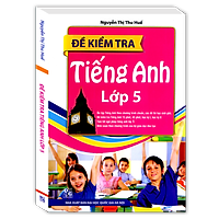 Đề Kiểm Tra Tiếng Anh Lớp 5 (Tái Bản)