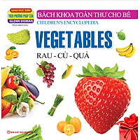 Bách Khoa Toàn Thư Cho Bé – Rau – Củ – Quả