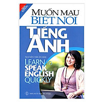 Muốn Mau Biết Nói Tiếng Anh (Tái Bản)