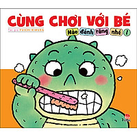 Cùng Chơi Với Bé – Nào Đánh Răng Nhé!