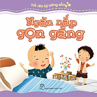 Trẻ Rèn Kỹ Năng Sống – Ngăn Nắp Gọn Gàng