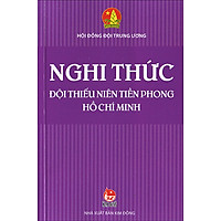 Nghi  Thức Đội Thiếu Niên Tiền Phong Hồ Chí Minh (Tái Bản 2016)