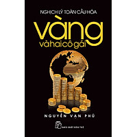 Nghịch Lý Toàn Cầu Hóa – Vàng Và Hai Cô Gái