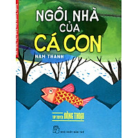 Tuyển Truyện Hay Dành Cho Thiếu Nhi – Ngôi Nhà Của Cá Con