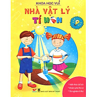 Khoa Học Vui – Nhà Vật Lý Tí Hon