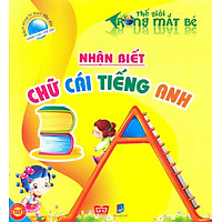 Bách Khoa Tri Thức Đầu Đời Dành Cho Trẻ Em – Thế Giới Trong Mắt Bé – Nhận Biết Chữ Cái Tiếng Anh (Tái Bản)