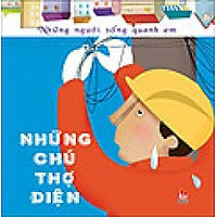 Những Người Sống Quanh Em – Chú Thợ Điện (Tái Bản 2016)