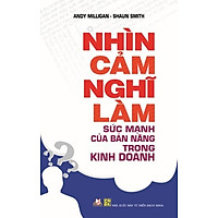 Nhìn Cảm Nghĩ Làm Sức Mạnh Của Bản Năng Trong Kinh Doanh