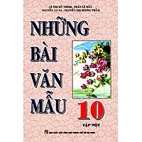 Những Bài Văn Mẫu Lớp 10 (Tập 1)