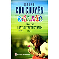 Những Câu Chuyện Đặc Sắc Dành Cho Lứa Tuổi Trưởng Thành (Tập 1)