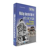 Những Chuyện Thú Vị Về Các Vua Triều Nguyễn