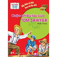 Tác Phẩm Kinh Điển Nổi Tiếng Thế Giới - Những Cuộc Phiêu Lưu Của Tom Sawyer
