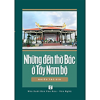 Những Đền Thờ Bác Ở Tây Nam Bộ